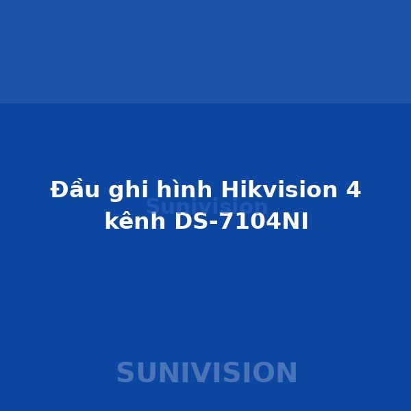 Đầu ghi hình Hikvision 4 kênh DS-7104NI